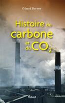 Couverture du livre « Histoire du carbone et du CO2 » de Gerard Borvon aux éditions Vuibert