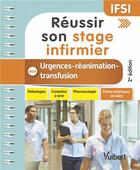 Couverture du livre « Réussir son stage infirmier aux urgences-réanimation-transfusion ; IFSI (2e édition) » de Steven Lagadec aux éditions Vuibert