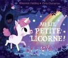 Couverture du livre « Au lit, petite licorne ! » de Chris Chatterton et Rhiannon Fielding aux éditions Grund