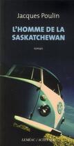 Couverture du livre « L'homme de la Saskatchewan » de Jacques Poulin aux éditions Actes Sud