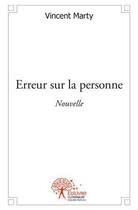 Couverture du livre « Erreur sur la personne - nouvelle » de Vincent Marty aux éditions Edilivre