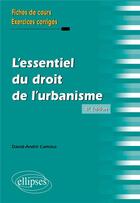 Couverture du livre « L'essentiel du droit de l'urbanisme » de David-Andre Camous aux éditions Ellipses