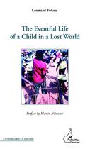 Couverture du livre « The eventful life of a child in a lost world » de Leonard Fokou aux éditions L'harmattan