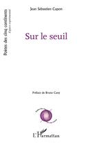Couverture du livre « Sur le seuil » de Jean Sebastien Capon aux éditions L'harmattan
