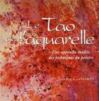 Couverture du livre « Le Tao de l'aquarelle ; une approche inédite des techniques du peintre » de  aux éditions Oskar Pratique