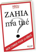 Couverture du livre « Zahia m'a tué ? ; mon combat pour la vérité » de Abou Sofiane aux éditions Neva