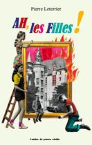 Couverture du livre « Ah, les filles ! » de Pierre Leterrier aux éditions Atelier Du Poisson Soluble