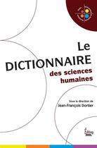 Couverture du livre « Le dictionnaire des sciences humaines » de Jean-Francois Dortier aux éditions Sciences Humaines