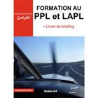 Couverture du livre « Formation au PPL et LAPL : livret de briefing » de Thibault Palfroy aux éditions Jpo