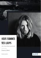 Couverture du livre « Nous sommes des loups » de Graeme Villeret aux éditions Nombre 7