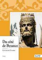 Couverture du livre « Du côté de Byzance » de Emmanuel Cruvelier aux éditions Nombre 7