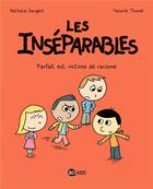 Couverture du livre « Les Inséparables Tome 2 : Parfait est victime de racisme » de Nathalie Dargent et Yannick Thome aux éditions Bd Kids