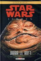 Couverture du livre « Star Wars - icônes Tome 10 : Jabba Le Hutt » de John Wagner et Kilian Plunkett et Art Wetherell et Collectif aux éditions Delcourt