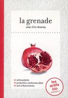 Couverture du livre « Les actifs bio ; la grenade » de Jean-Eric Branka aux éditions Marabout