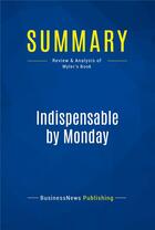 Couverture du livre « Summary: Indispensable by Monday (review and analysis of Myler's Book) » de  aux éditions Business Book Summaries