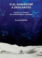 Couverture du livre « D'al-Khwarizmi à Descartes ; études sur l'histoire des mathématiques classiques » de Roshdi Rashed aux éditions Hermann