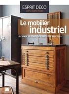 Couverture du livre « Le mobilier industriel ; le chiner, le rénover, l'installer avec style » de Anne-Sophie Puget aux éditions Massin