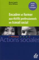 Couverture du livre « Encadrer et former aux ecrits professionnels » de Laprie/Minana aux éditions Esf Social