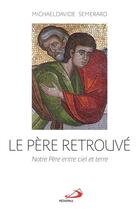 Couverture du livre « Le père retrouvé ; notre père entre terre et ciel » de Michael Davide Semeraro aux éditions Mediaspaul