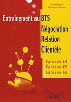 Couverture du livre « Entraînement au BTS ; négociation, relation, clientèle » de Monique Sebban et Michel Haury aux éditions Casteilla