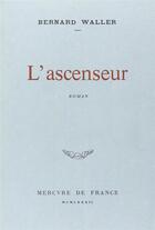 Couverture du livre « L'ascenseur » de Bernard Waller aux éditions Mercure De France