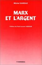 Couverture du livre « Marx Et L'Argent » de Gardaz M aux éditions Economica