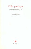 Couverture du livre « Ville panique ; ailleurs commence ici » de Paul Virilio aux éditions Galilee