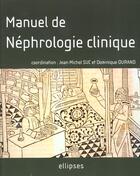 Couverture du livre « Manuel de nephrologie clinique » de Suc/Durand aux éditions Ellipses