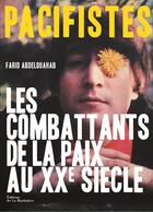 Couverture du livre « Pacifistes ; les combattants de la paix du XXe siècle » de Farid Abdelouahab aux éditions La Martiniere
