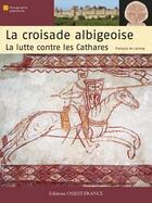 Couverture du livre « La croisade albigeoise ; la lutte contre les Cathares » de Francois De Lannoy aux éditions Ouest France