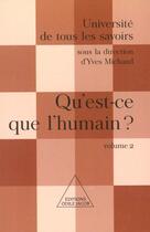 Couverture du livre « Qu'est-ce que l'humain ? - utls, volume 2 » de Yves Michaud aux éditions Odile Jacob