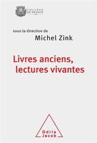 Couverture du livre « Livres anciens, lectures vivantes » de Michel Zink aux éditions Odile Jacob