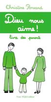 Couverture du livre « Dieu nous aime - livre des parents - Parent » de Christine Ponsard aux éditions Tequi