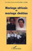 Couverture du livre « Mariage africain et mariage chrétien » de Jean-Marie Vianney Balegamire A. Koko aux éditions L'harmattan