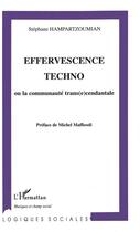 Couverture du livre « Effervescence techno : ou la communauté trans(e)cendentale » de Stephane Hampartzoumian aux éditions L'harmattan