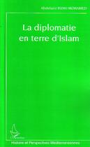 Couverture du livre « La diplomatie en terre d'Islam » de Abdelaziz Riziki Mohamed aux éditions L'harmattan