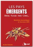 Couverture du livre « Les pays émergents ; mutations économiques et nouveaux défis » de Julien Vercueil aux éditions Breal