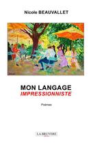 Couverture du livre « Mon langage impressionniste » de Nicole Beauvallet aux éditions La Bruyere
