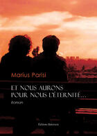 Couverture du livre « Et nous aurons pour nous, l'éternité » de Marius Parisi aux éditions Benevent