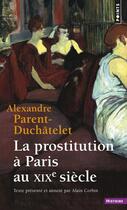 Couverture du livre « La prostitution à Paris au XIX siècle » de Alexandre Parent-Duchatelet aux éditions Points