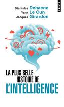 Couverture du livre « La plus belle histoire de l'intelligence » de Stanislas Dehaene et Jacques Girardon et Yann Le Cun aux éditions Points