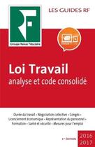 Couverture du livre « Loi travail ; analyse et code consolidé (édition 2017) » de  aux éditions Revue Fiduciaire