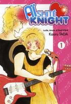 Couverture du livre « Aïshite knight ; Lucile, amour et rock'n roll Tome 1 » de Kaoru Tada aux éditions Delcourt