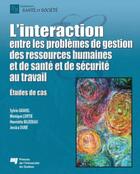 Couverture du livre « L' interaction entre les problèmes de gestion des ressources humaines et de santé et de sécurité au travail » de Henriette Bilodeau et Sylvie Gravel et Monique Lortie et Jessica Dube aux éditions Pu De Quebec