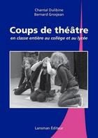 Couverture du livre « Coups de theatre en classe entiere au college et au lycee » de Chantal Dulibine - B aux éditions Lansman