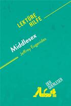 Couverture du livre « Middlesex von Jeffrey Eugenides (LektÃ¼rehilfe) : Detaillierte Zusammenfassung, Personenanalyse und Interpretation » de Der Querleser aux éditions Derquerleser.de