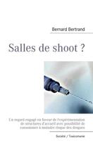 Couverture du livre « Salles de shoot ? » de Bernard Bertrand aux éditions Books On Demand