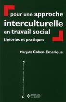 Couverture du livre « Pour une approche interculturelle en travail social » de Margalit Cohen-Emerique aux éditions Presses De L'ehesp