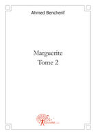 Couverture du livre « Marguerite t.2 » de Ahmed Bencherif aux éditions Edilivre