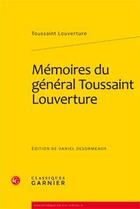 Couverture du livre « Mémoires du Général Toussaint Louverture » de Toussaint Louverture aux éditions Classiques Garnier